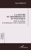 Figure Du Désobéissant En Politique