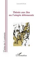 Gwenaël de Boodt - Thésée Aux Iles Ou l'Utopie Détroussée, Häftad