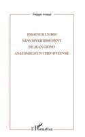 Philippe Arnaud - Essai Sur Un Roi Sans Divertissement de Jean Giono, Häftad