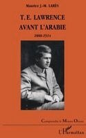 T.E. Lawrence Avant l'Arabie 1888-1914