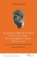 Croz Jean-Francois - LES PORTRAITS SCULPTÉS DE ROMAINS EN GRÈCE ET EN ITALIE DE CYNOSCEPHALES A ACTIUM (197-31 av J.-C.), Häftad
