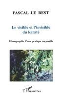 Pascal Le Rest - Visible Et l'Invisible Du Karaté, Häftad
