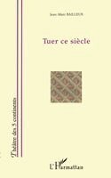 Tuer CE Siècle
