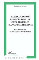 Gaymard Sandrine - Négociation Interculturelle Chez Les Filles Franco-Maghrebines, Häftad