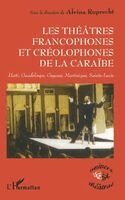 Ruprecht Alvina - Theâtres Francophones Et Creolophones de la Caraïbe: Haïti, Guadeloupe, Guyane, Martinique, Sainte-Lucie, Häftad