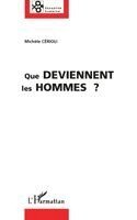 Que deviennent les hommes ?
