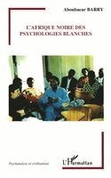 Aboubacar Barry - L'Afrique noire des psychologies blanches, Häftad