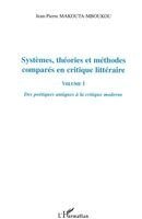 Systèmes, théories et méthodes comparés en critique littéraire vol I: Des poétiques antiques à la critique moderne