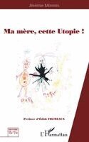 Jérémie Moreau - Ma mère cette Utopie, Häftad