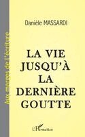 Massardi Daniele - vie jusqu'à la dernière goutte, Häftad. Tillgänglighet: Lägg i varukorg