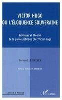 Victor Hugo ou l'éloquence souveraine
