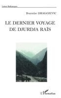Dragojevic Branislav - dernier voyage de Djurdja Raïs, Häftad