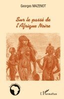 Mazenot Corinne - Sur le passé de l'Afrique Noire, Häftad
