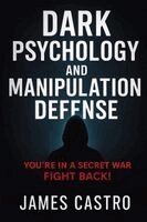 Dark Psychology and Manipulation Defense