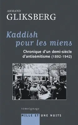 Armand Gliksberg - Kaddish pour les miens: Chronique d'un demi-siècle d'antisémitisme (1892-1942), Häftad. Tillgänglighet: Lägg i varukorg