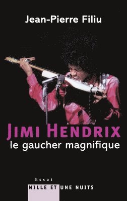 Jean-Pierre Filiu - Jimi Hendrix, le gaucher magnifique: Le gaucher magnifique, Häftad