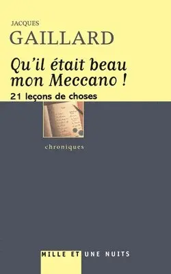 Jacques Gaillard - Qu'il était beau mon Meccano: 21 leçons de choses, Häftad. Tillgänglighet: Lägg i varukorg
