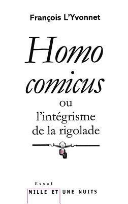 François L'Yvonnet - Homo comicus: ou l'intégrisme de la rigolade, Häftad