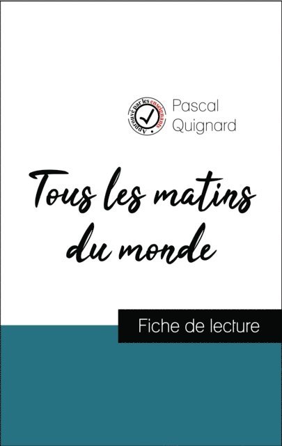Pascal Quignard - Analyse de l'œuvre : Tous les matins du monde (résumé et fiche de lecture plébiscités par les enseignants sur fichedelecture.fr), E-bok