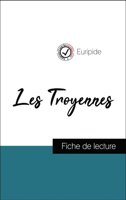 EURIPIDE - Analyse de l'œuvre : Les Troyennes (résumé et fiche de lecture plébiscités par les enseignants sur fichedelecture.fr), E-bok