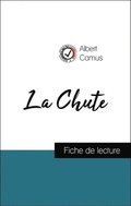 Analyse de l''?uvre : La Chute (résumé et fiche de lecture plébiscités par les enseignants sur fichedelecture.fr)