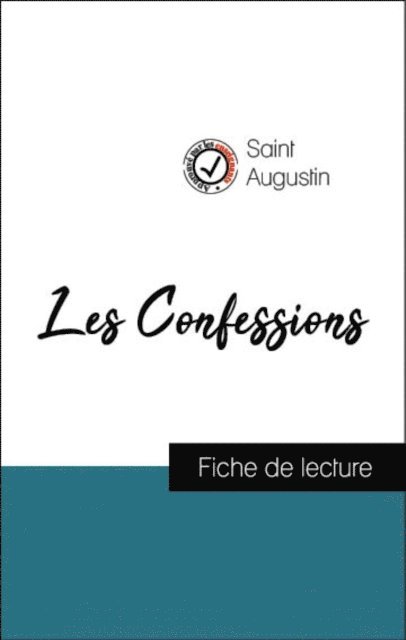 SAINT AUGUSTIN - Analyse de l'œuvre : Les Confessions (résumé et fiche de lecture plébiscités par les enseignants sur fichedelecture.fr), E-bok