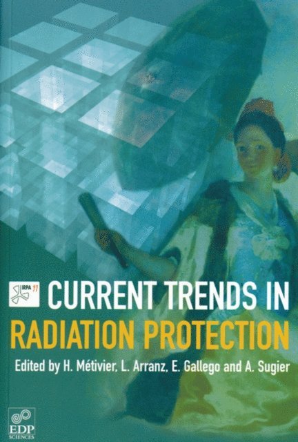 Annie Sugier, Eduardo Gallego, Leopoldo Arranz, Henri Metivier - Current trends in radiation protection, E-bok