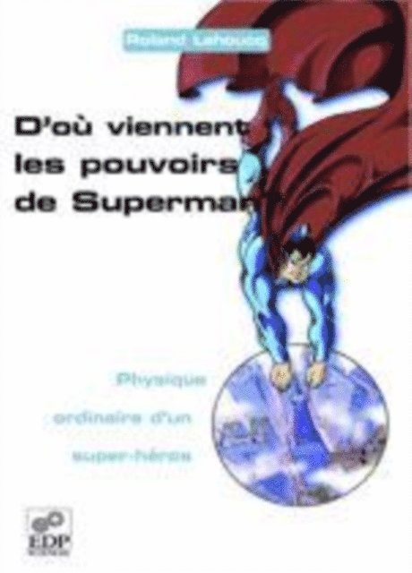 Roland Lehoucq - D'où viennent les pouvoirs de Superman ?, E-bok