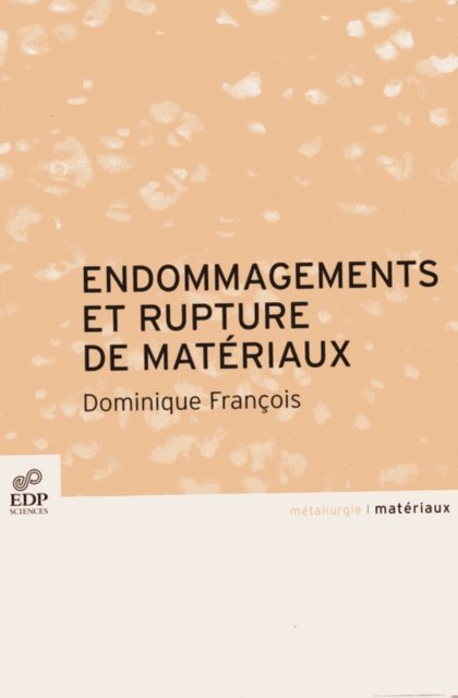 Dominique Francois - Endommagement et rupture des matériaux, E-bok