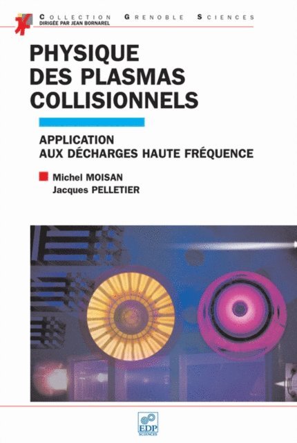 Jacques Pelletier, Michel Moisan - Physique des plasmas collisionnels, E-bok. Tillgänglighet: Lägg i varukorg
