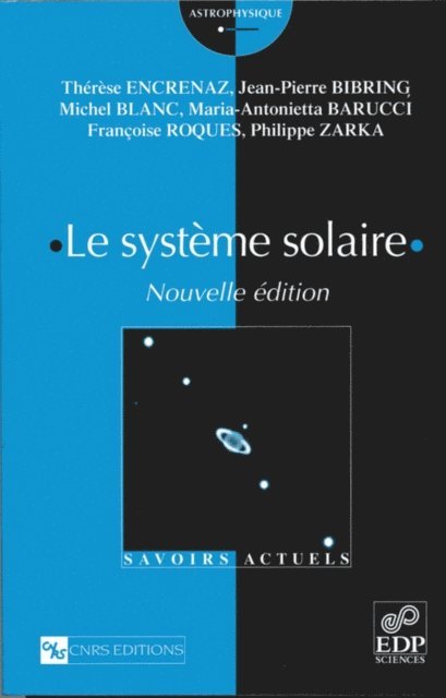 Philippe Zarka, Francoise Roques, Michel Blanc, Jean-Pierre Bibring, Maria-Antonietta Barucci, Therese Encrenaz - Le système solaire, E-bok