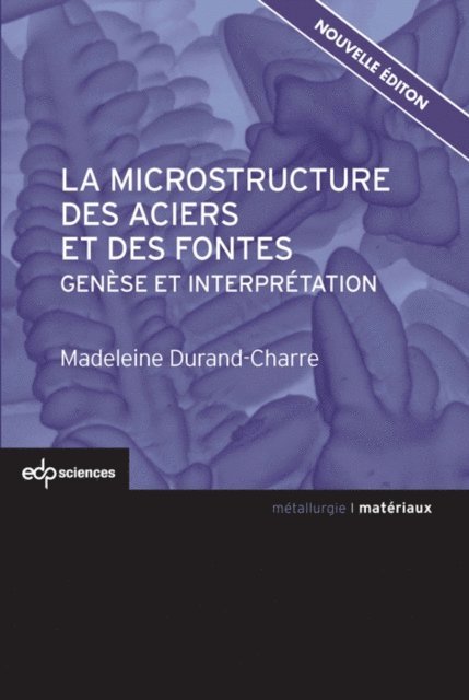 Madeleine Durand-Charre - La microstructure des aciers et des fontes, E-bok