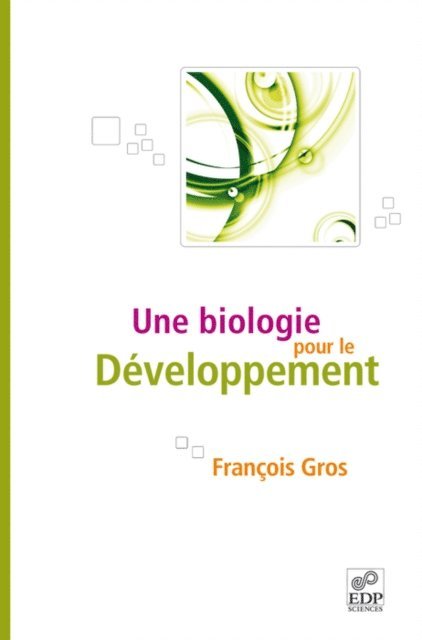 Francois Gros - Une biologie pour le développement, E-bok