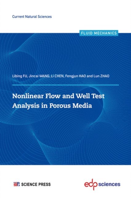 Lun ZHAO, Fengjun HAO, Li CHEN, Jincai WANG, Libing FU - Nonlinear flow and well test analysis in porous media, E-bok