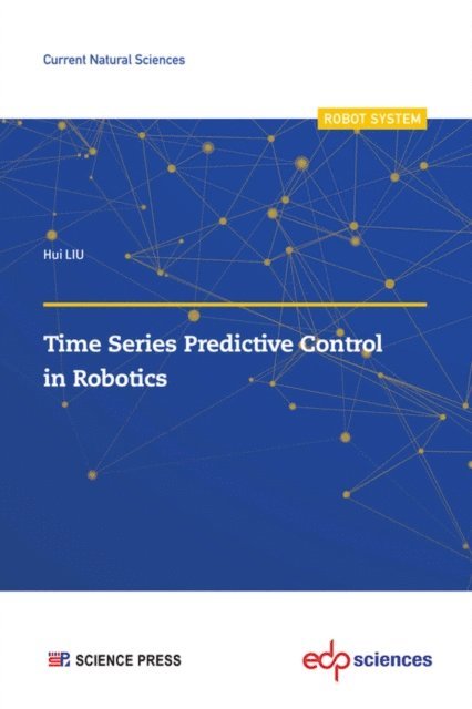 Hui LIU - Time Series Predictive Control in Robotics, E-bok