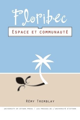 Rémy Tremblay - Floribec: Espace Et Communauté, Häftad