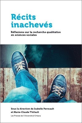 Isabelle Perreault, Marie-Claude Thifault - Récits Inachevés: Réflexions Sur Les Défis de la Recherche Qualitative, Häftad