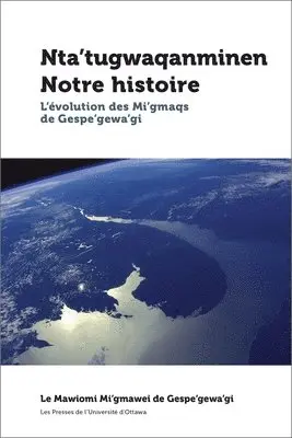 Mawiomi - Nta'tugwaqanminen - Notre Histoire: L'Évolution Des Mi'gmaqs de Gespe'gewa'gi, Häftad. Tillgänglighet: Lägg i varukorg
