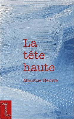 Maurice Henrie - La tête haute, Häftad