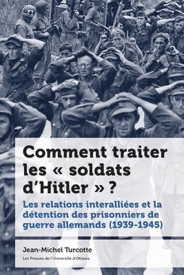 Jean-Michel Turcotte - Comment traiter les « soldats d’Hitler » ?, Häftad