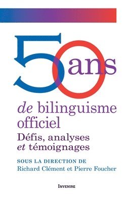 Richard Clément, Pierre Foucher - 50 ans de bilinguisme officiel, Häftad
