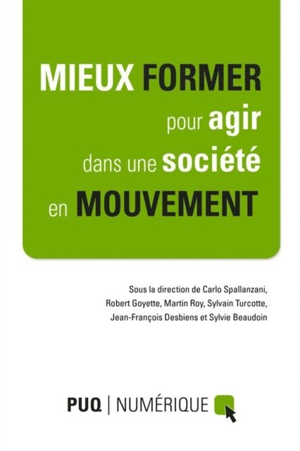 Turcotte Sylvain Turcotte, Spallanzani Carlo Spallanzani, Roy Martin Roy, Goyette Robert Goyette, Desbiens Jean-Francois Desbiens, Beaudoin Sylvie Beaudoin - Mieux former pour agir dans une société en mouvement, E-bok