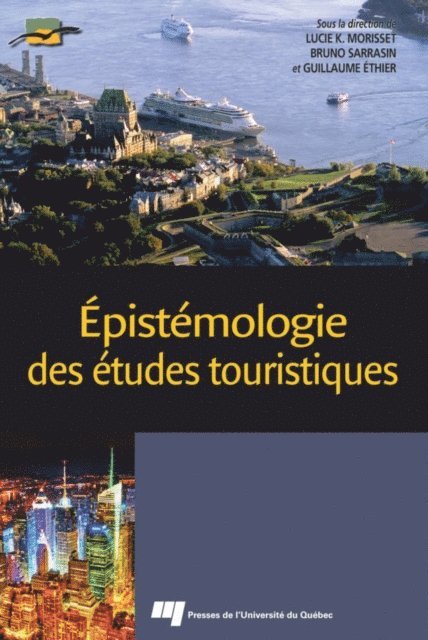 Ethier Guillaume Ethier, Sarrasin Bruno Sarrasin, Morisset Lucie K. Morisset - Épistémologie des études touristiques, E-bok