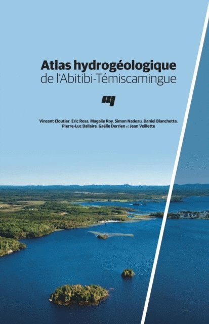 Veillette Jean Veillette, Derrien Gaelle Derrien, Dallaire Pierre-Luc Dallaire, Blanchette Daniel Blanchette, Nadeau Simon Nadeau, Roy Magalie Roy, Rosa Eric Rosa, Cloutier Vincent Cloutier - Atlas hydrogéologique de l'Abitibi-Témiscamingue, E-bok. Tillgänglighet: Lägg i varukorg