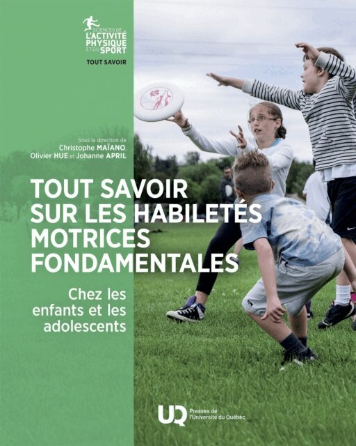 Olivier Hue, Christophe Maiano, Johanne April - Tout savoir sur les habiletés motrices fondamentales chez les enfants et les adolescents, E-bok
