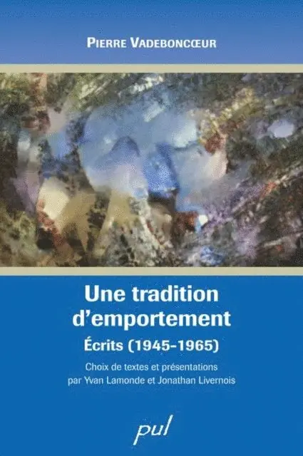 Vadeboncoeur Pierre Vadeboncoeur - Une tradition d’emportement. Écrits (1945-1965), E-bok. Tillgänglighet: Lägg i varukorg
