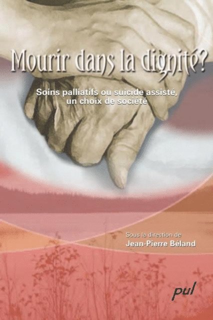 Collectif Collectif Collectif, Beland Jean-Pierre Beland - Mourir dans la dignité ? Soins palliatifs ou suicide assisté, un choix de société, E-bok