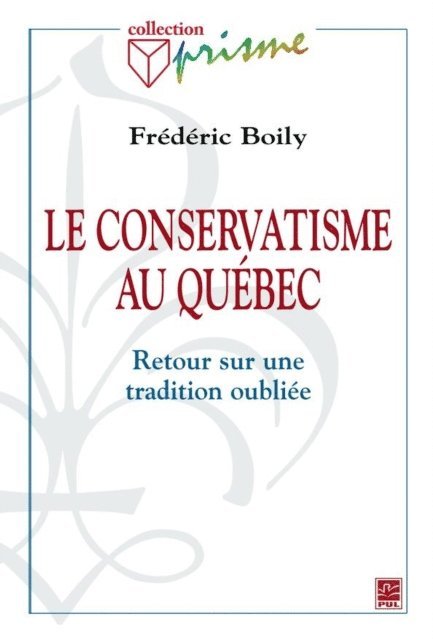 Boily Frederic Boily - Le conservatisme au Québec, E-bok