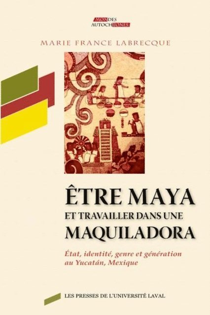 Marie France Labrecque - Être maya et travailler dans une maquiladora, E-bok