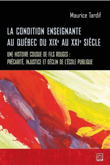 Tardif Maurice Tardif - La condition enseignante au Québec du XIXe au XXIe siècle, E-bok